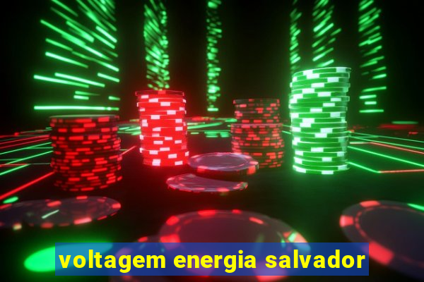 voltagem energia salvador